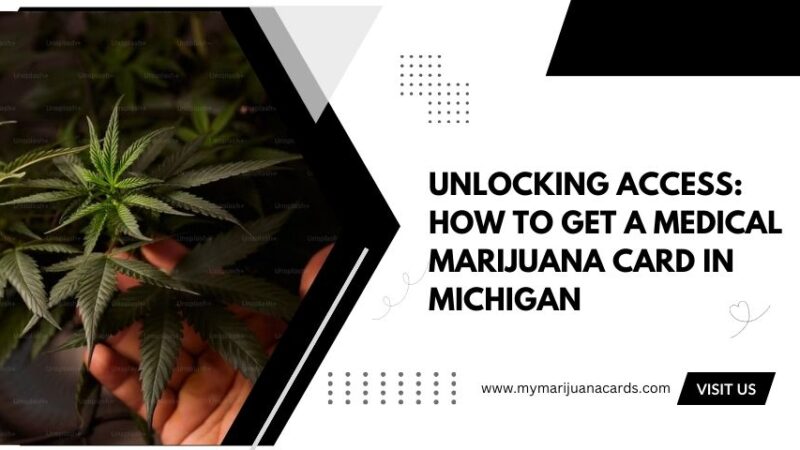 Unlocking Access: How to Get a Medical Marijuana Card in Michigan